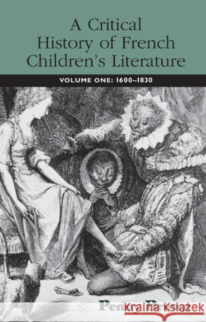 A Critical History of French Children's Literature : Volume One: 1600-1830 Penny Brown Routledge 9780415973267 Routledge