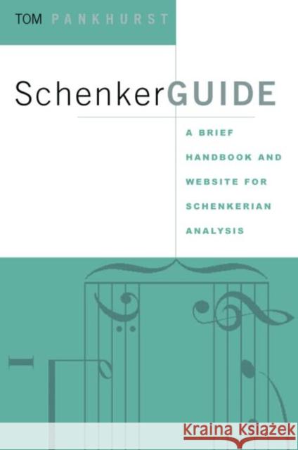 Schenkerguide: A Brief Handbook and Website for Schenkerian Analysis Pankhurst, Thomas 9780415973984 0