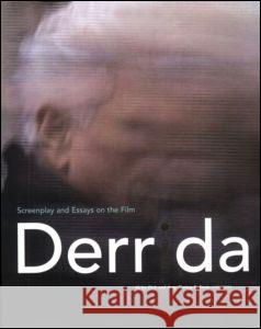 Derrida: Screenplay and Essays on the Film Amy Ziering Kofman Kirby Dick Directors Zierin 9780415974080 Routledge