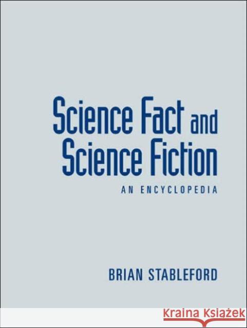 Science Fact and Science Fiction: An Encyclopedia Stableford, Brian 9780415974608 Routledge