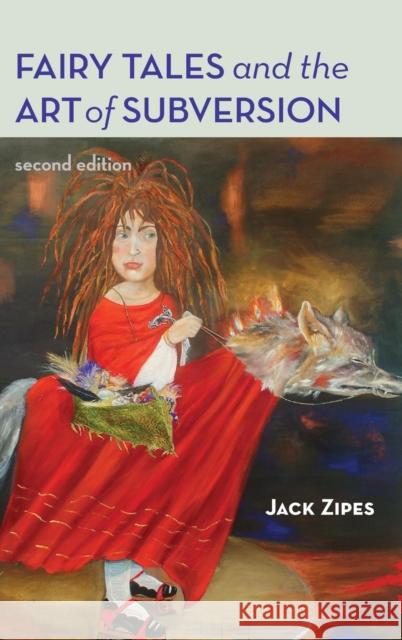 Fairy Tales and the Art of Subversion: The Classical Genre for Children and the Process of Civilization Zipes, Jack 9780415976695 Routledge