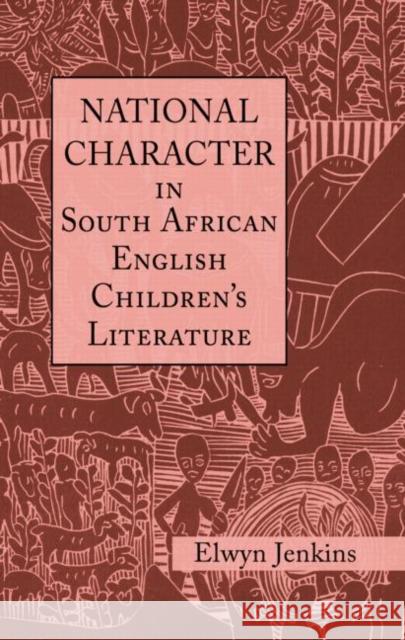 National Character in South African English Children's Literature Elwyn Jenkins 9780415976763 Routledge