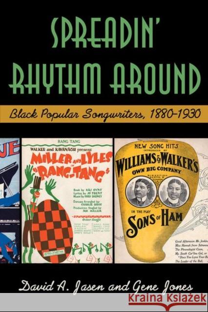 Spreadin' Rhythm Around: Black Popular Songwriters, 1880-1930 Jasen, David A. 9780415977043 Routledge
