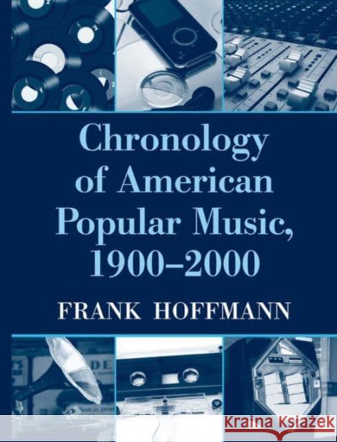 Chronology of American Popular Music, 1900-2000 Frank Hoffman Hoffmann Frank 9780415977159