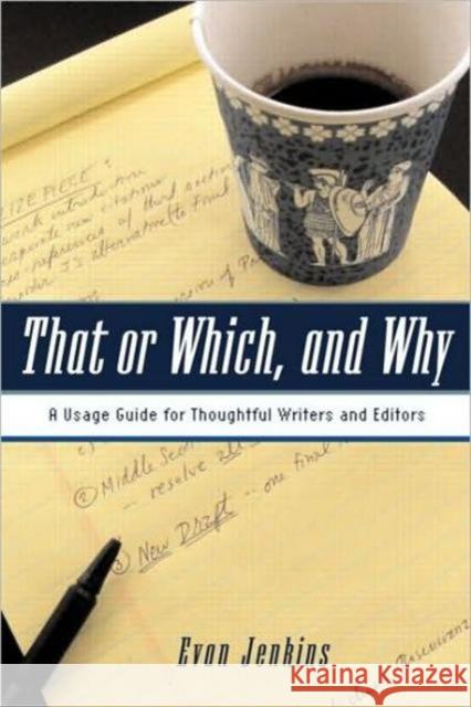 That or Which, and Why: A Usage Guide for Thoughtful Writers and Editors Jenkins, Evan 9780415977265 Routledge