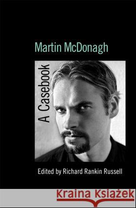 Martin McDonagh: A Casebook Russell, Richard Rankin 9780415977654