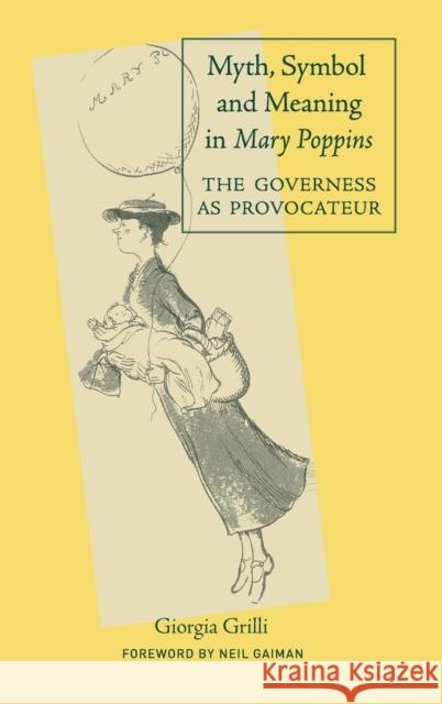 Myth, Symbol, and Meaning in Mary Poppins Giorgia Grilli Jennifer Varney Neil Gaiman 9780415977678