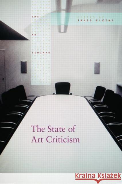 The State of Art Criticism James Elkins 9780415977876