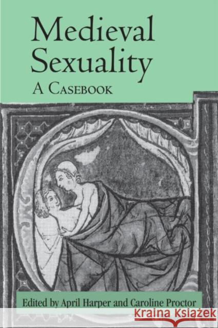 Medieval Sexuality: A Casebook Harper, April 9780415978316 Routledge