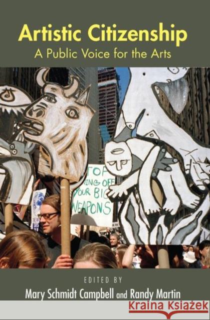Artistic Citizenship: A Public Voice for the Arts Campbell, Mary Schmidt 9780415978651 Routledge