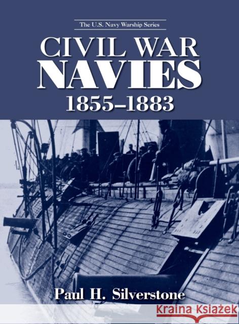 Civil War Navies, 1855-1883 Paul H. Silverstone 9780415978705 Routledge