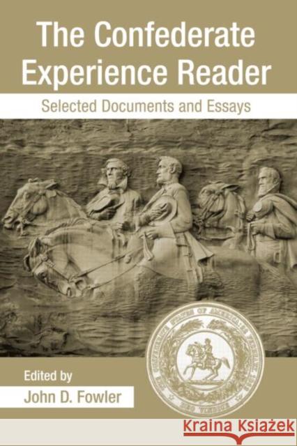 The Confederate Experience Reader: Selected Documents and Essays Fowler, John Derrick 9780415978798 Routledge