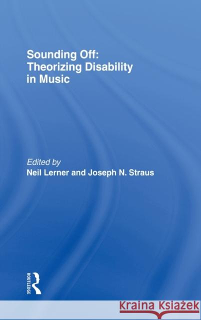 Sounding Off: Theorizing Disability in Music Neil Lerner Joseph N. Straus 9780415979061