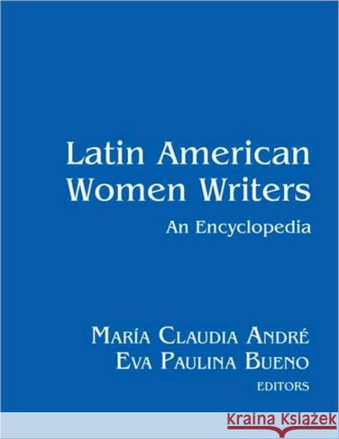 Latin American Women Writers: An Encyclopedia Maroa C. Andra 9780415979719 Routledge