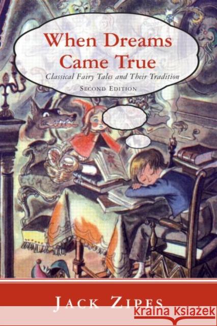 When Dreams Came True: Classical Fairy Tales and Their Tradition Zipes, Jack 9780415980074