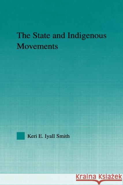 The State and Indigenous Movements Keri Iyall-Smith 9780415980166