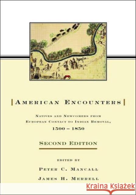 American Encounters: Natives and Newcomers from European Contact to Indian Removal, 1500-1850 Mancall, Peter C. 9780415980210 Routledge