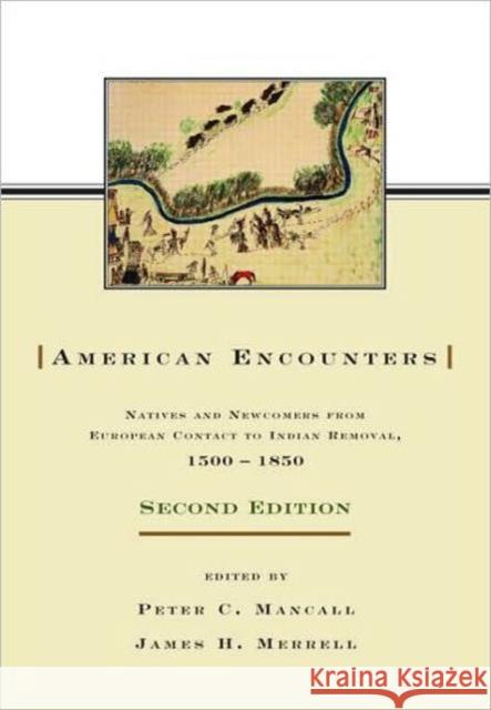 American Encounters: Natives and Newcomers from European Contact to Indian Removal, 1500-1850 Mancall, Peter C. 9780415980227 Routledge