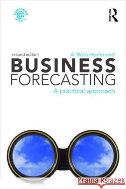 Business Forecasting: A Practical Approach Hoshmand, A. Reza 9780415988568 Taylor & Francis