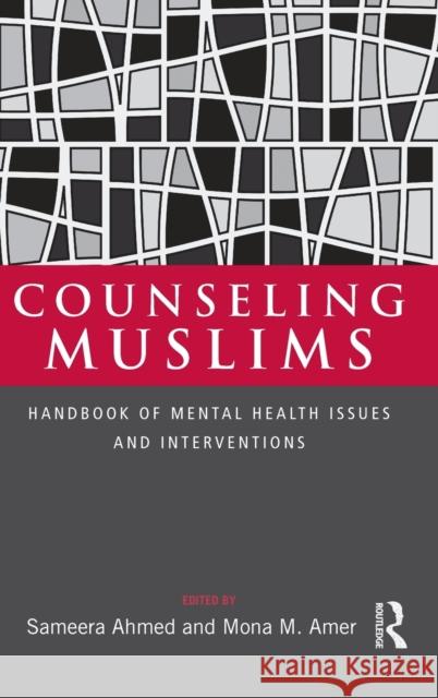 Counseling Muslims: Handbook of Mental Health Issues and Interventions Ahmed, Sameera 9780415988605 0