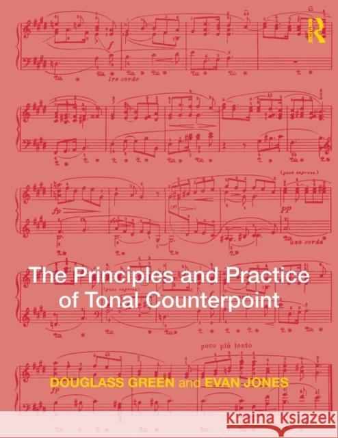 The Principles and Practice of Tonal Counterpoint Douglass Green 9780415988667