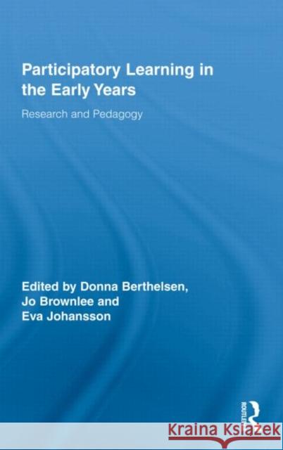 Participatory Learning in the Early Years: Research and Pedagogy Berthelsen, Donna 9780415989749 Taylor & Francis