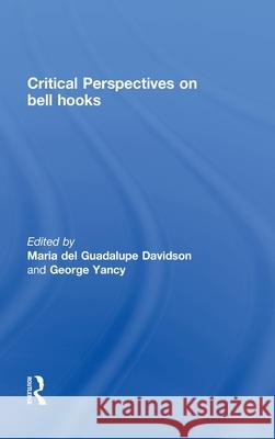 Critical Perspectives on bell hooks  9780415989800 TAYLOR & FRANCIS LTD