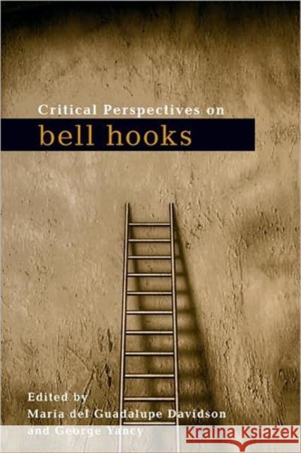 Critical Perspectives on Bell Hooks Davidson, Maria del Guadalupe 9780415989817