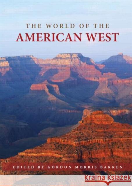 The World of the American West Gordon Morris Bakken   9780415989954 Taylor and Francis