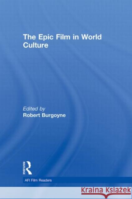 The Epic Film in World Culture Burgoyne Robert 9780415990172