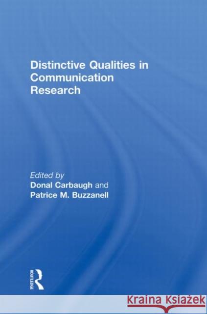 Distinctive Qualities in Communication Research Donal  Carbaugh Patrice M. Buzzanell  9780415990257