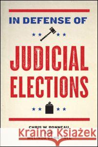 In Defense of Judicial Elections W. Bonnea 9780415991339 Routledge