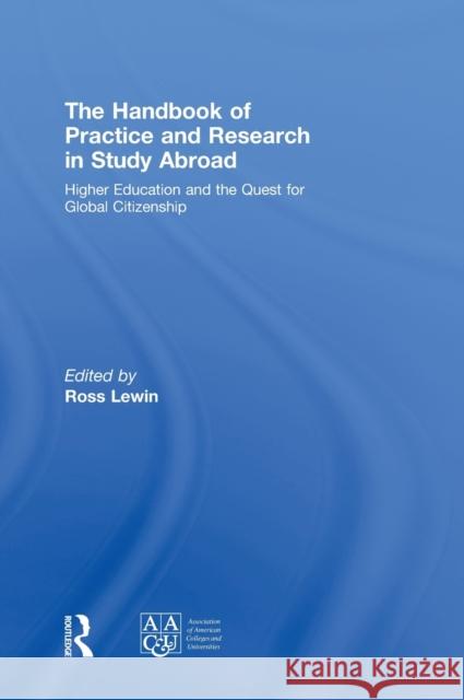 The Handbook of Practice and Research in Study Abroad: Higher Education and the Quest for Global Citizenship Lewin, Ross 9780415991605 Routledge