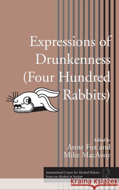 Expressions of Drunkenness (Four Hundred Rabbits) Fox Anne 9780415992138 Routledge