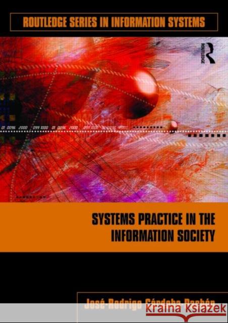 Systems Practice in the Information Society Cordoba-Pachon                           Jose-Rodrigo Cordoba-Pachon 9780415992312 Routledge