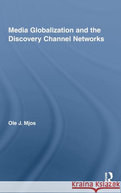 Media Globalization and the Discovery Channel Networks Mjos Ole 9780415992466 Routledge