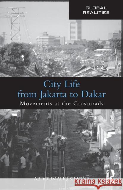 City Life from Jakarta to Dakar: Movements at the Crossroads Simone, Abdoumaliq 9780415993227 0