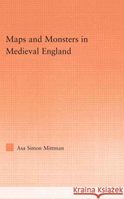 Maps and Monsters in Medieval England Sim Mittma 9780415993319 Routledge