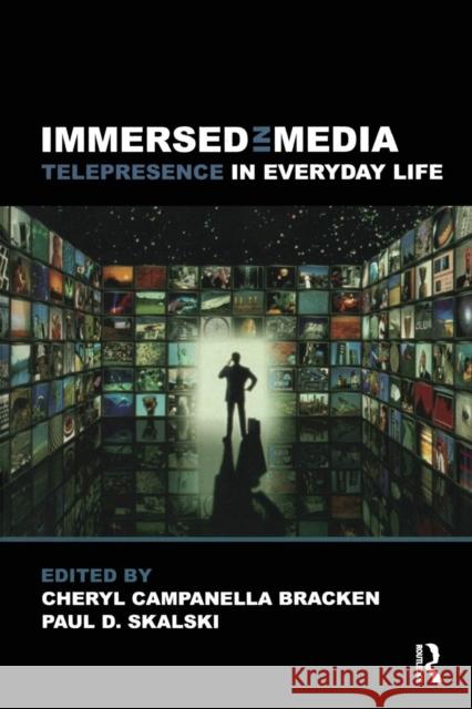 Immersed in Media: Telepresence in Everyday Life Bracken, Cheryl Campanella 9780415993401 0