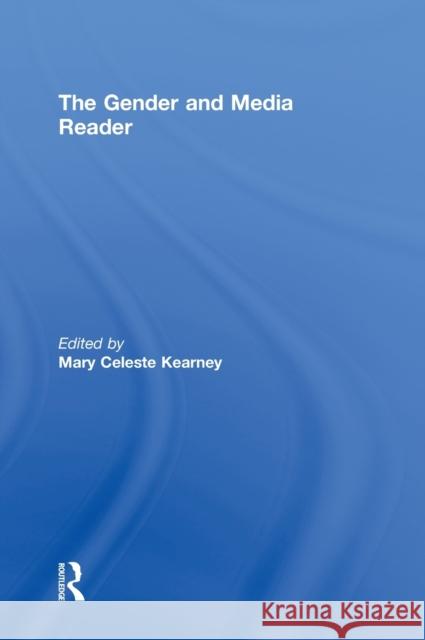 The Gender and Media Reader Mary Celeste Kearney   9780415993456 Taylor & Francis