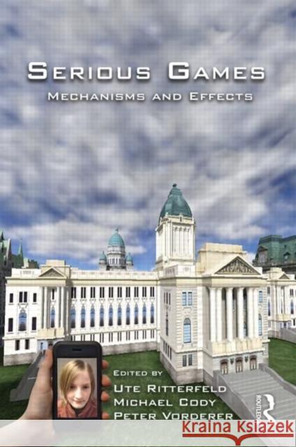 Serious Games: Mechanisms and Effects Ritterfeld, Ute 9780415993708 0