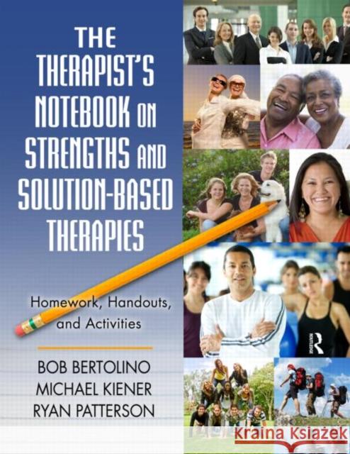 The Therapist's Notebook on Strengths and Solution-Based Therapies: Homework, Handouts, and Activities Bertolino, Bob 9780415994156