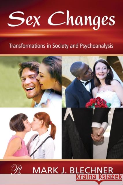 Sex Changes : Transformations in Society and Psychoanalysis Mark Blechner   9780415994354 Taylor & Francis
