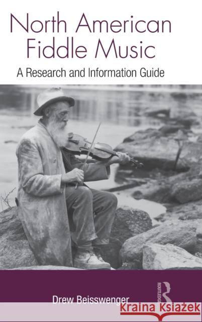 North American Fiddle Music: A Research and Information Guide Beisswenger, Drew 9780415994545 Taylor & Francis