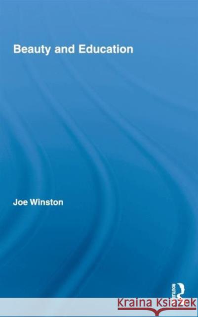 Beauty and Education Winston Joe                              Joe Winston 9780415994903 Routledge
