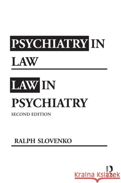 Psychiatry in Law / Law in Psychiatry, Second Edition Slovenko Ralph 9780415994910 Routledge