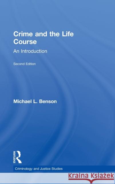 Crime and the Life Course Benson Michael                           Michael Benson Alexis Russell Piquero 9780415994927 Routledge