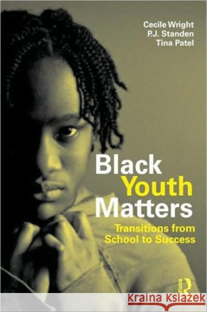 Black Youth Matters: Transitions from School to Success Wright, Cecile 9780415995122 Taylor & Francis