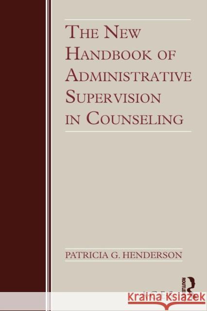 The New Handbook of Administrative Supervision in Counseling Henderson Patri 9780415995849 Routledge