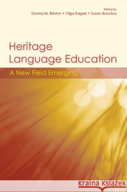 Heritage Language Education: A New Field Emerging Brinton, Donna M. 9780415995887